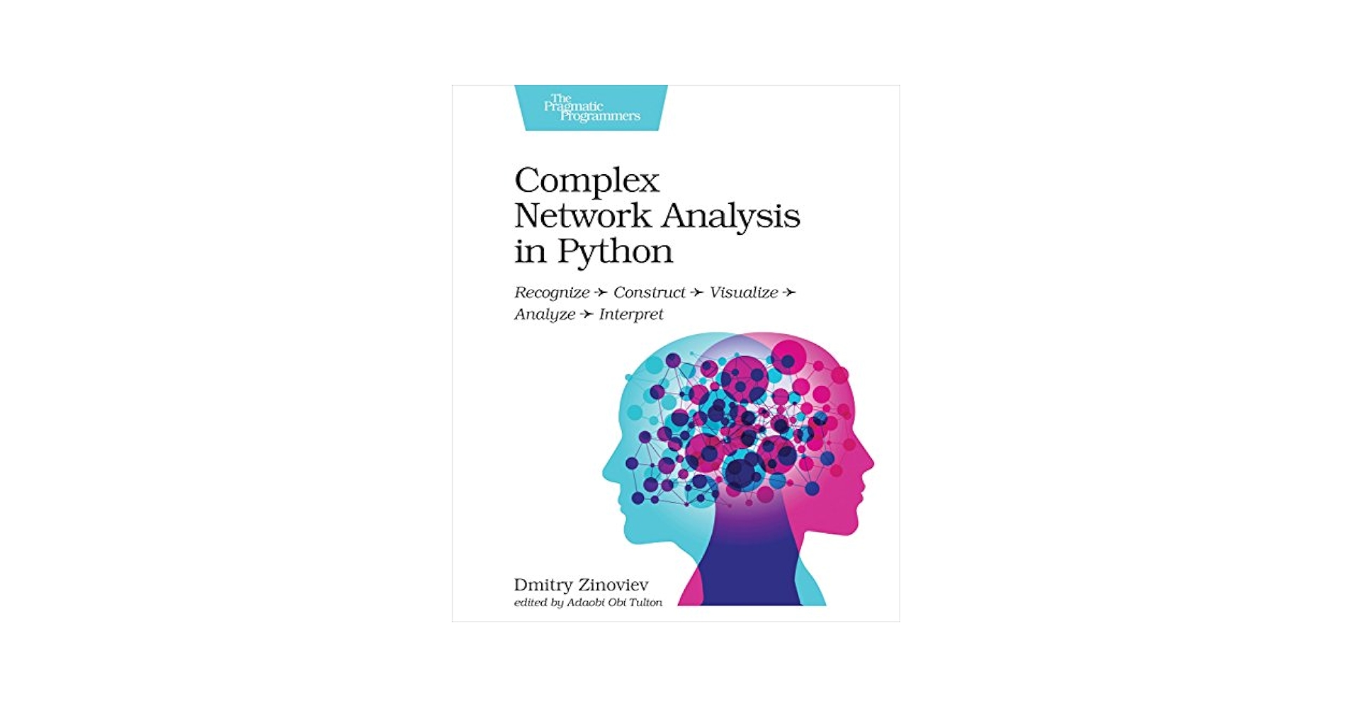 Complex Network Analysis in Python: Recognize - Construct